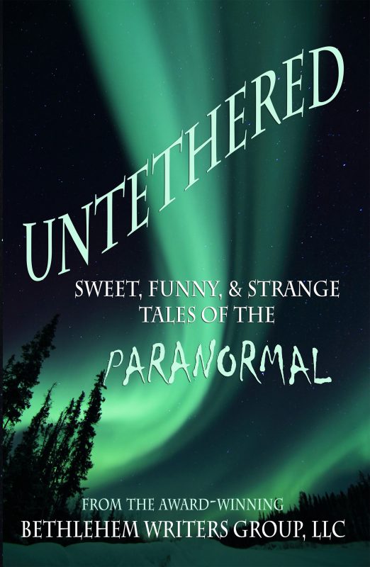 Untethered: Sweet, Funny, and Strange Tales of the Paranormal